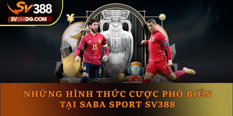 Những hình thức cược phổ biến tại Saba Sport SV388