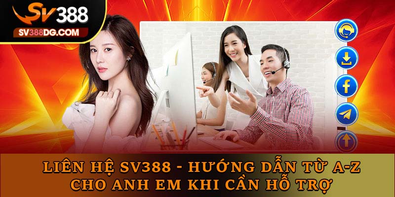 Liên Hệ SV388 - Hướng Dẫn Từ A-Z Cho Anh Em Khi Cần Hỗ Trợ